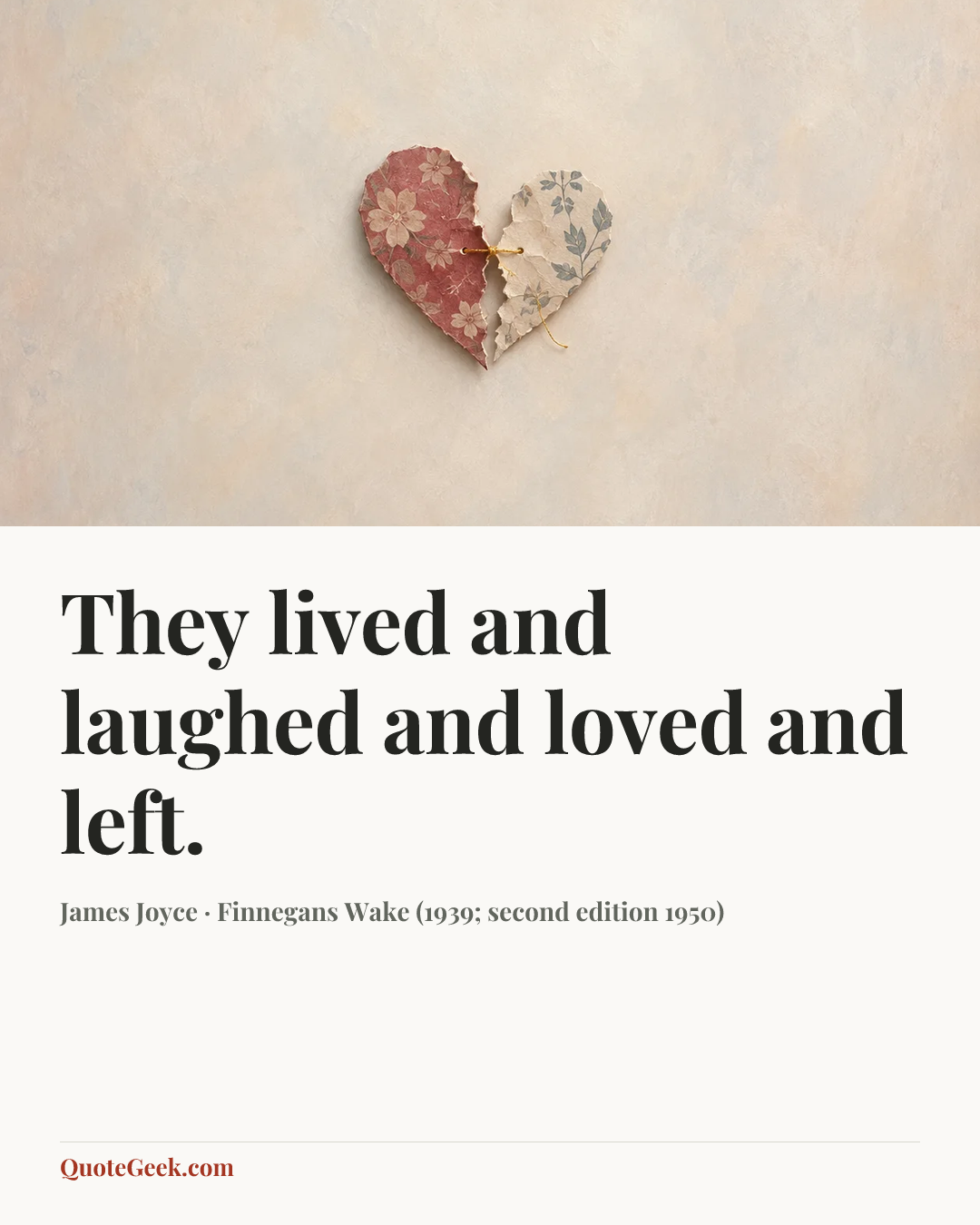 “They lived and laughed and loved and left.” — James Joyce · Finnegans Wake (1939; second edition 1950). Illustrated QuoteGeek card.