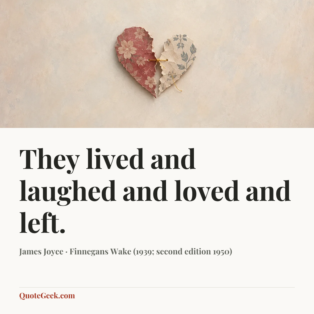 “They lived and laughed and loved and left.” — James Joyce · Finnegans Wake (1939; second edition 1950). Illustrated QuoteGeek card.