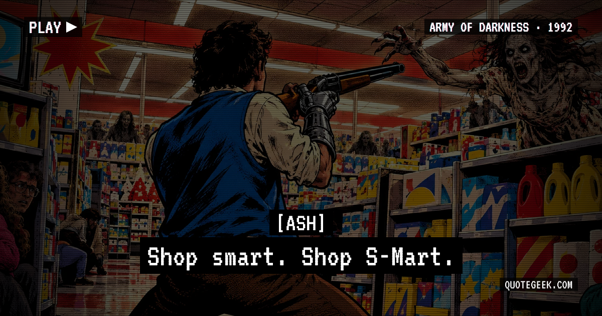 “Shop smart. Shop S-Mart.” — Ash · Army of Darkness. Illustrated QuoteGeek card.