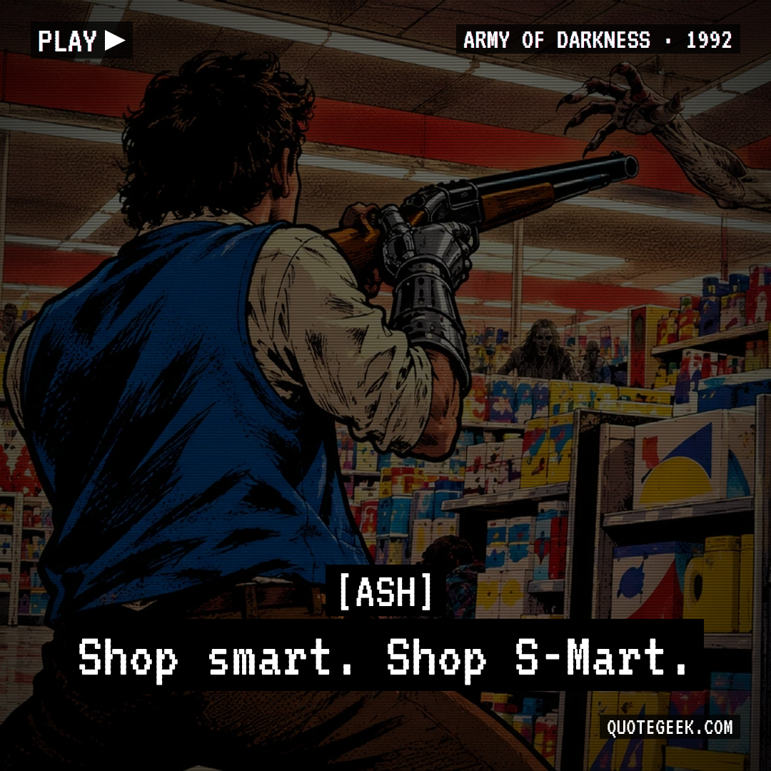 “Shop smart. Shop S-Mart.” — Ash · Army of Darkness. Illustrated QuoteGeek card.