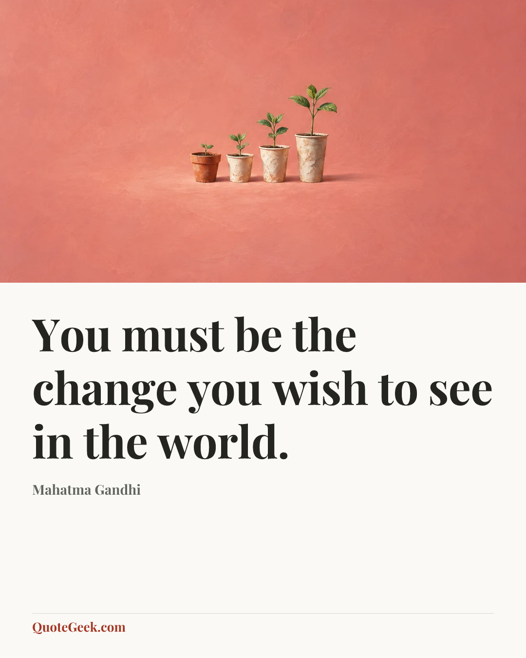“You must be the change you wish to see in the world.” — Mahatma Gandhi. Illustrated QuoteGeek card.