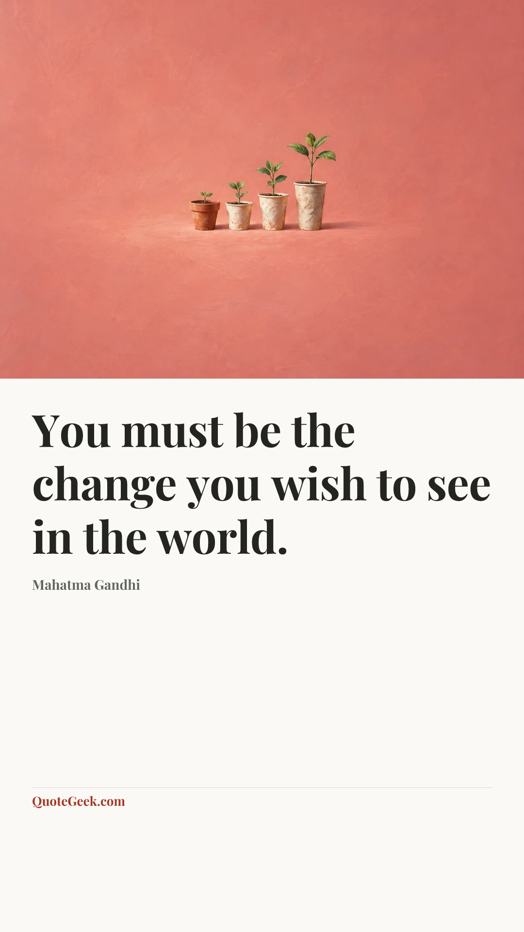 “You must be the change you wish to see in the world.” — Mahatma Gandhi. Illustrated QuoteGeek card.