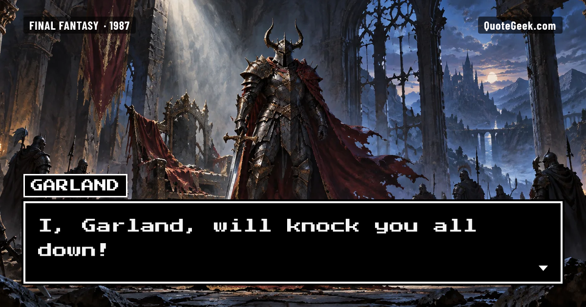 “I, Garland, will knock you all down!” — Garland · Final Fantasy. Illustrated QuoteGeek card.