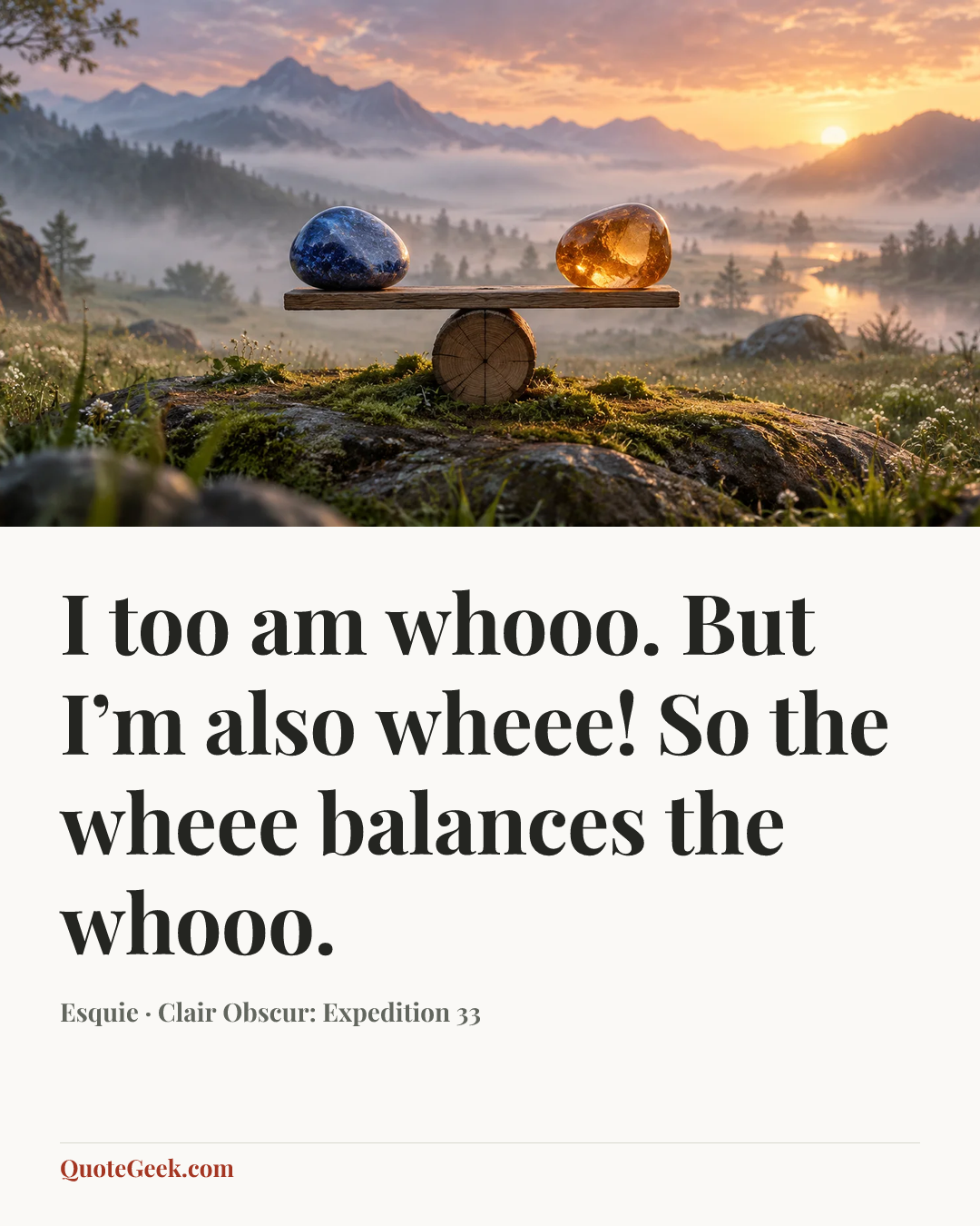 “I too am whooo. But I’m also wheee! So the wheee balances the whooo.” — Esquie · Clair Obscur: Expedition 33. Illustrated QuoteGeek card.