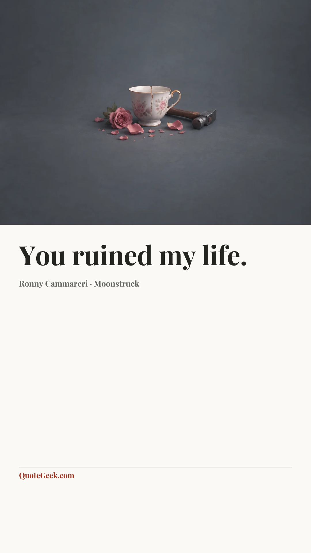 “You ruined my life.” — Ronny Cammareri · Moonstruck. Illustrated QuoteGeek card.