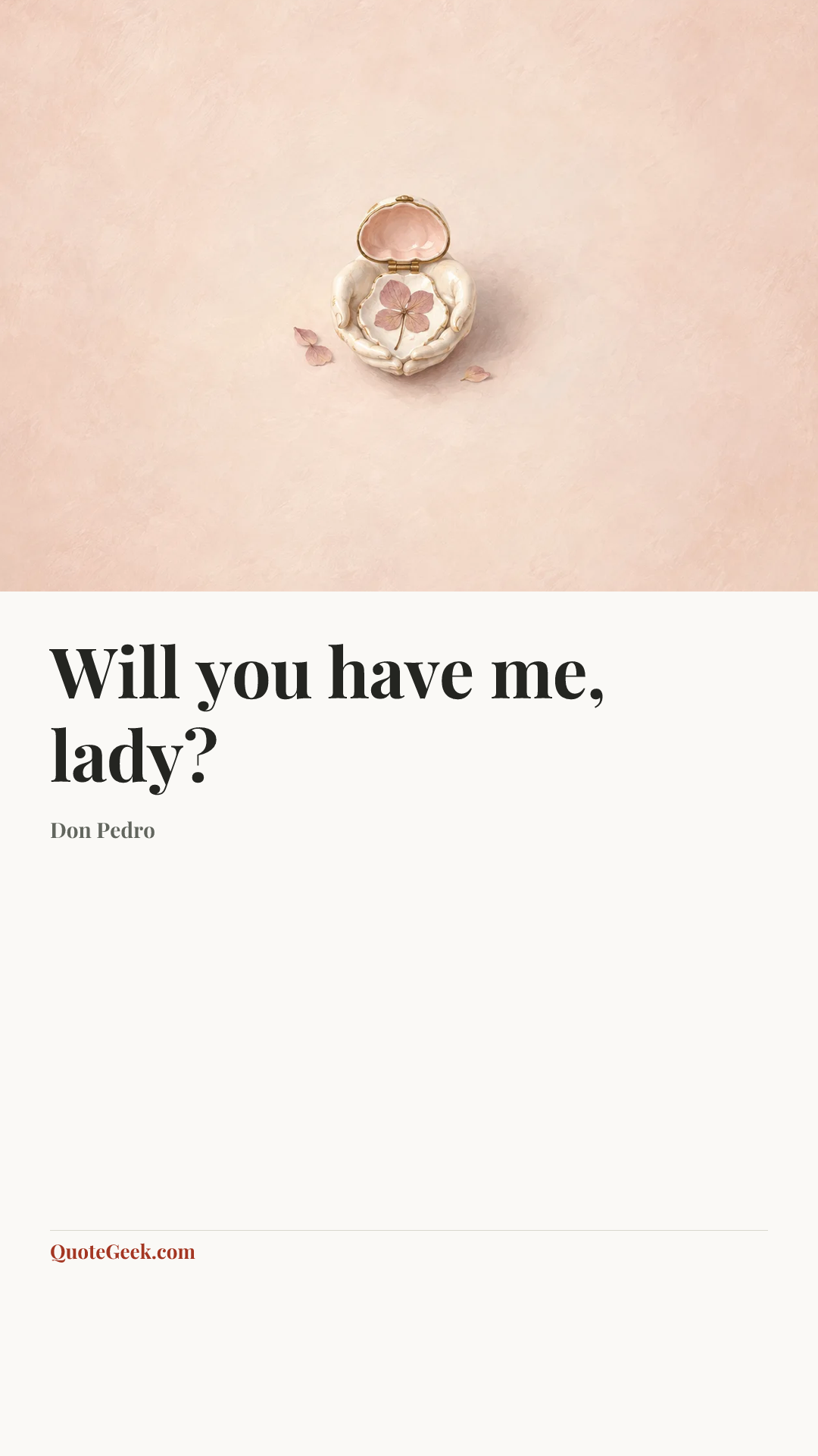 “Will you have me, lady?” — Don Pedro. Illustrated QuoteGeek card.