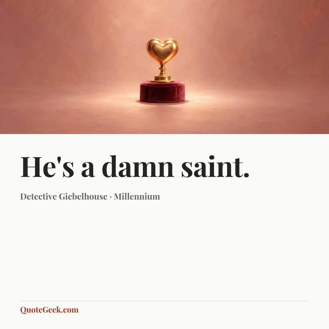“He's a damn saint.” — Detective Giebelhouse · Millennium. Illustrated QuoteGeek card.