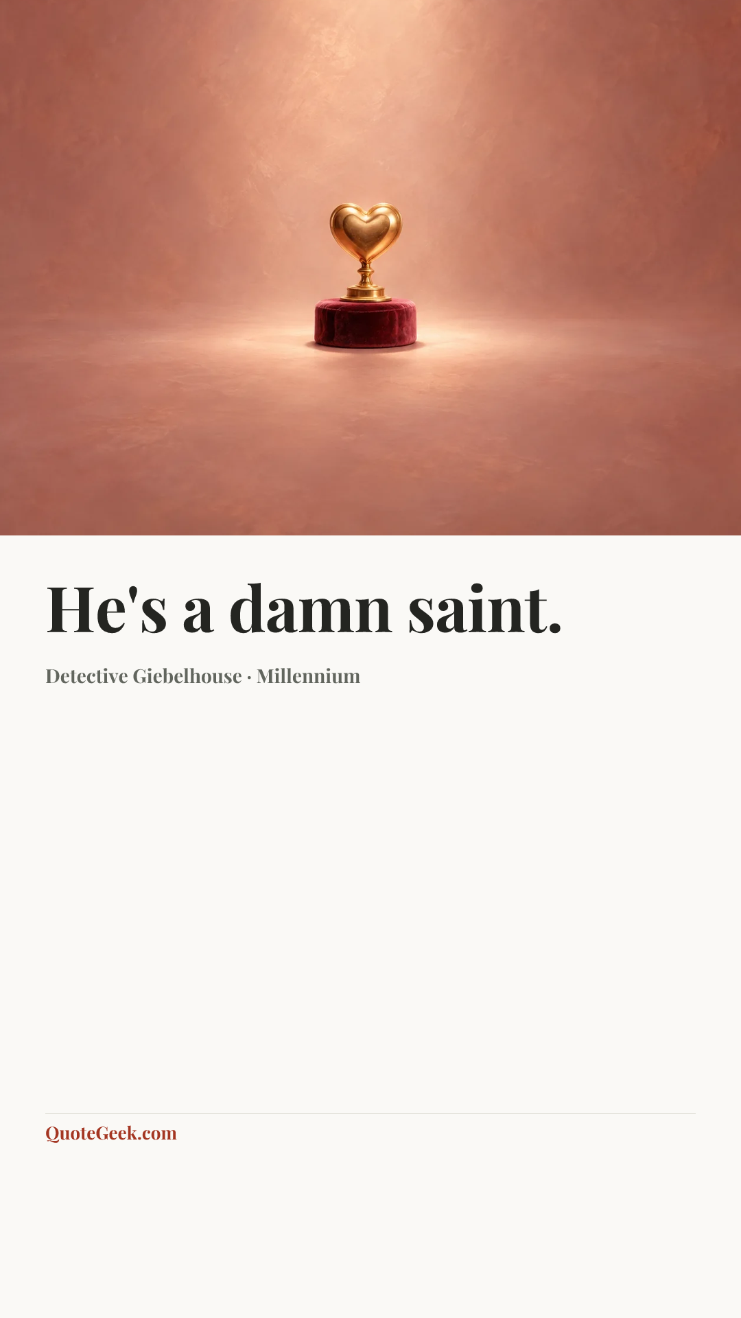 “He's a damn saint.” — Detective Giebelhouse · Millennium. Illustrated QuoteGeek card.