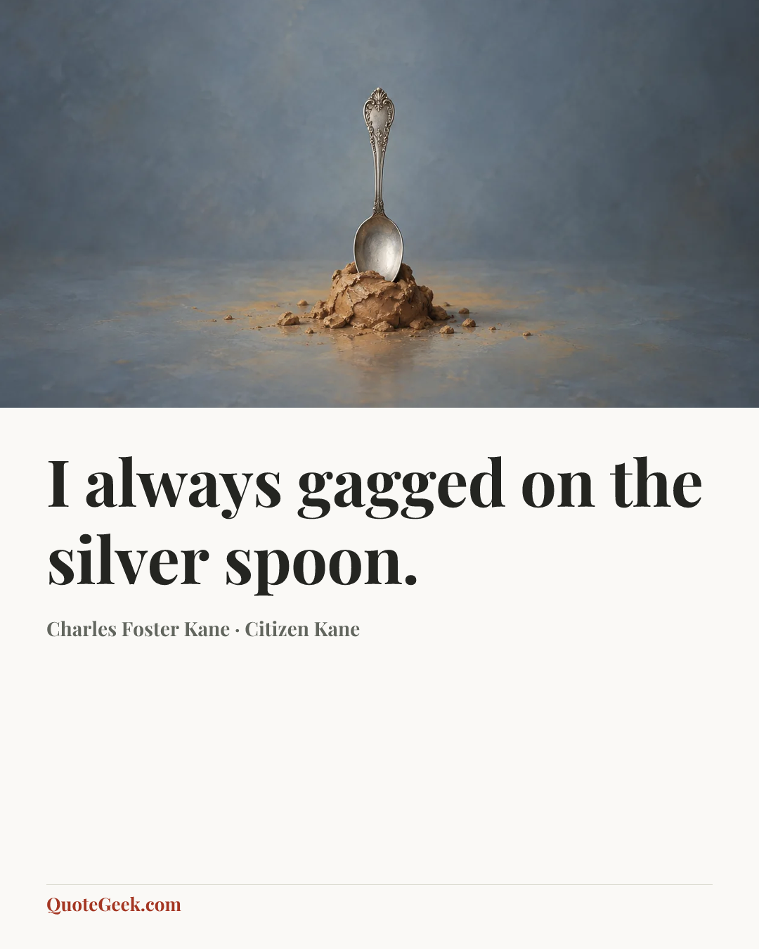 “I always gagged on the silver spoon.” — Charles Foster Kane · Citizen Kane. Illustrated QuoteGeek card.