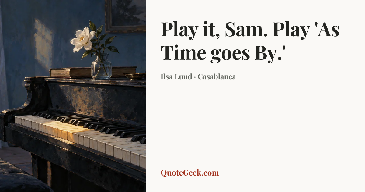 “Play it, Sam. Play 'As Time goes By.'” — Ilsa Lund · Casablanca. Illustrated QuoteGeek card.