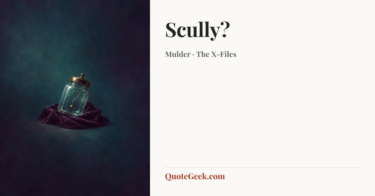 “Scully?” — Mulder · The X-Files. Illustrated QuoteGeek card.