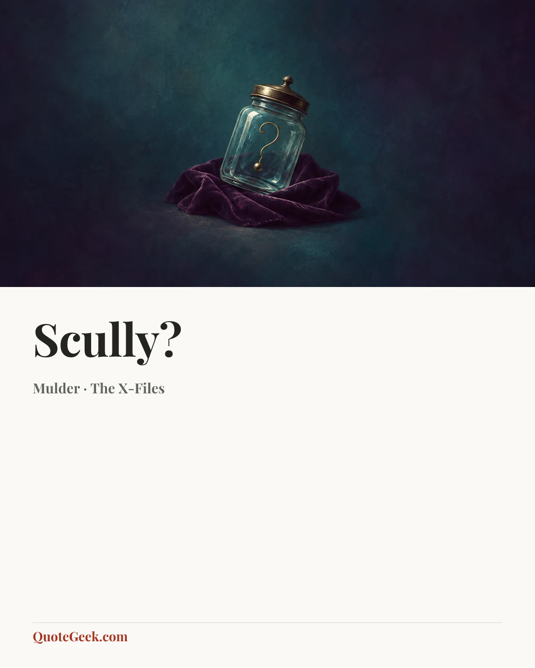 “Scully?” — Mulder · The X-Files. Illustrated QuoteGeek card.