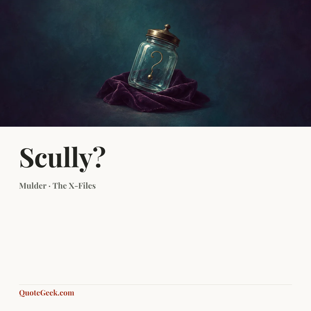 “Scully?” — Mulder · The X-Files. Illustrated QuoteGeek card.