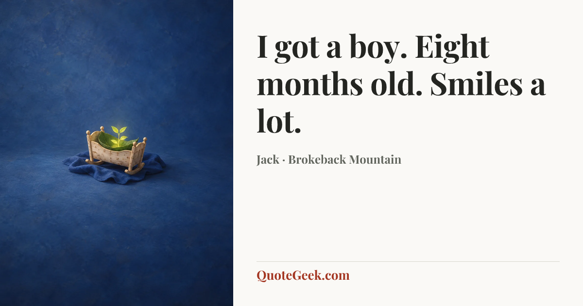 “I got a boy. Eight months old. Smiles a lot.” — Jack · Brokeback Mountain. Illustrated QuoteGeek card.