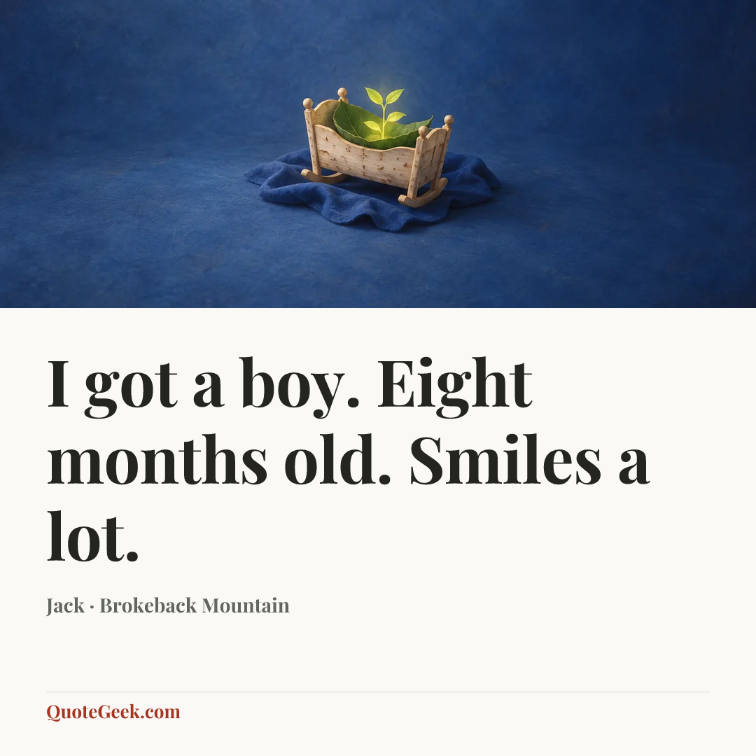 “I got a boy. Eight months old. Smiles a lot.” — Jack · Brokeback Mountain. Illustrated QuoteGeek card.