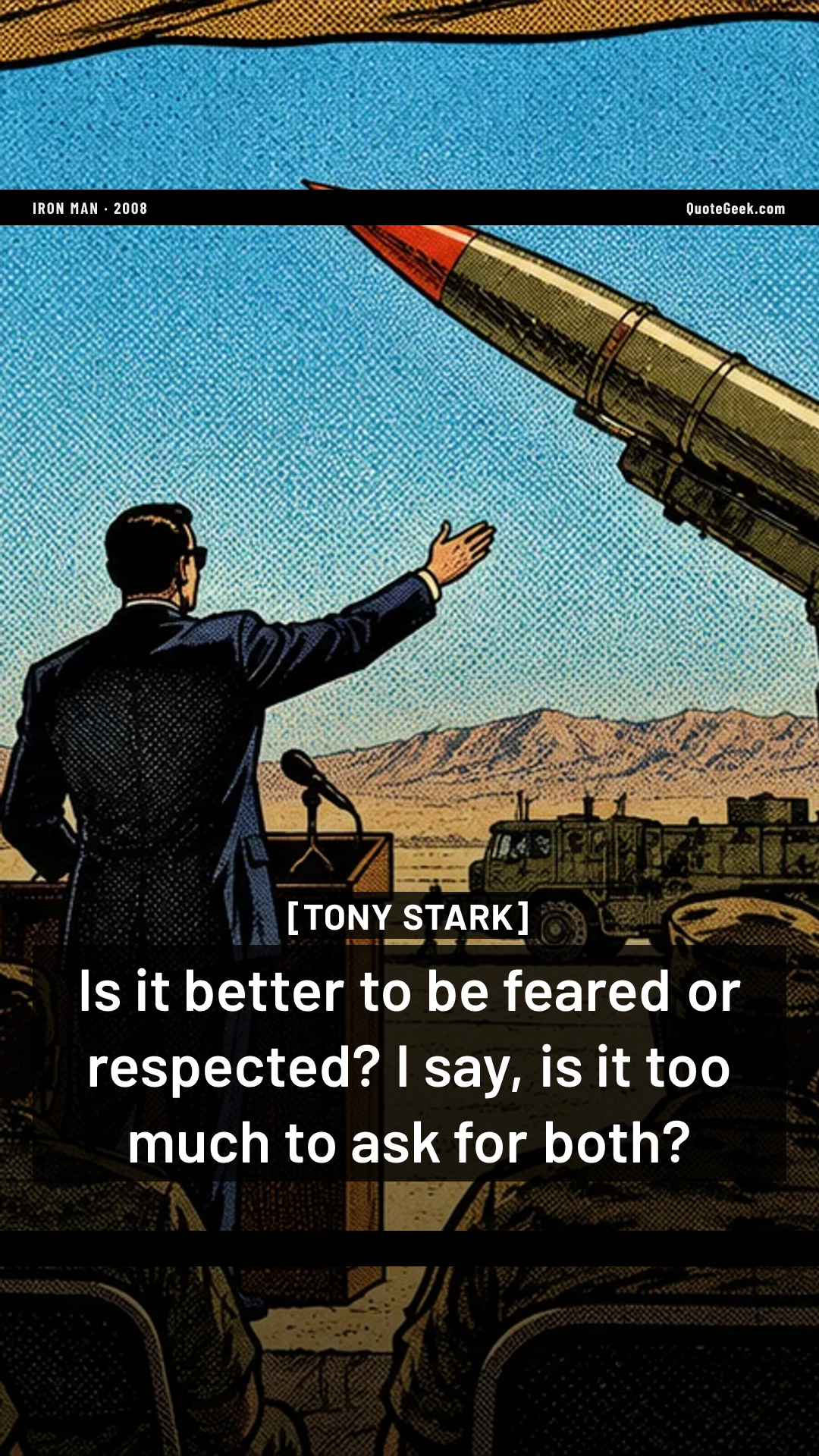 “Is it better to be feared or respected? I say, is it too much to ask for both?” — Tony Stark · Iron Man. Illustrated QuoteGeek card.