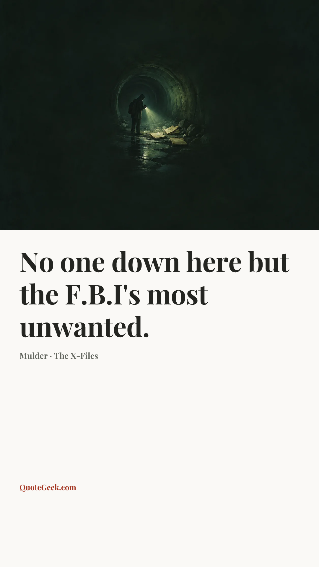 “No one down here but the F.B.I's most unwanted.” — Mulder · The X-Files. Illustrated QuoteGeek card.