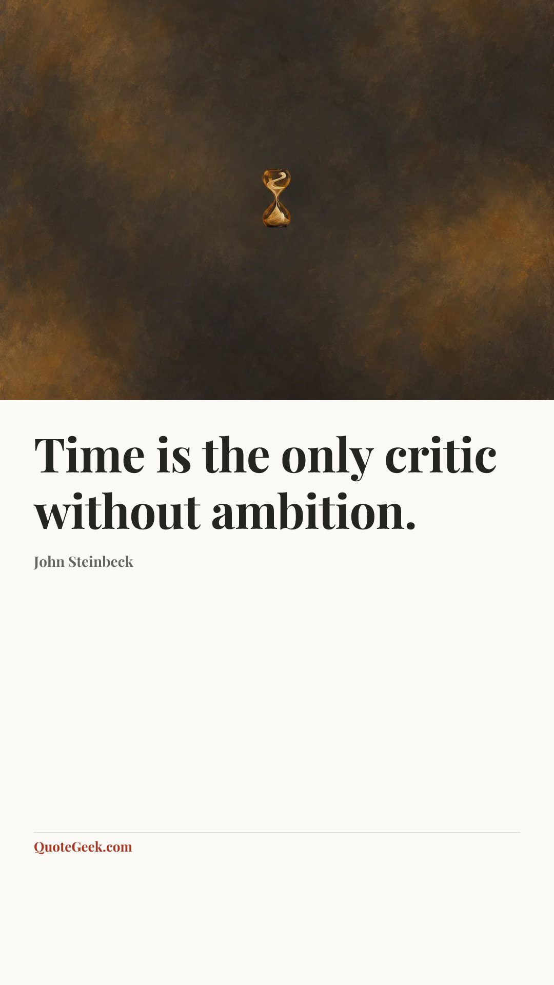 “Time is the only critic without ambition.” — John Steinbeck. Illustrated QuoteGeek card.
