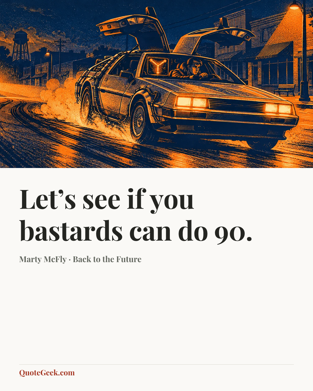 “Let’s see if you bastards can do 90.” — Marty McFly · Back to the Future. Illustrated QuoteGeek card.