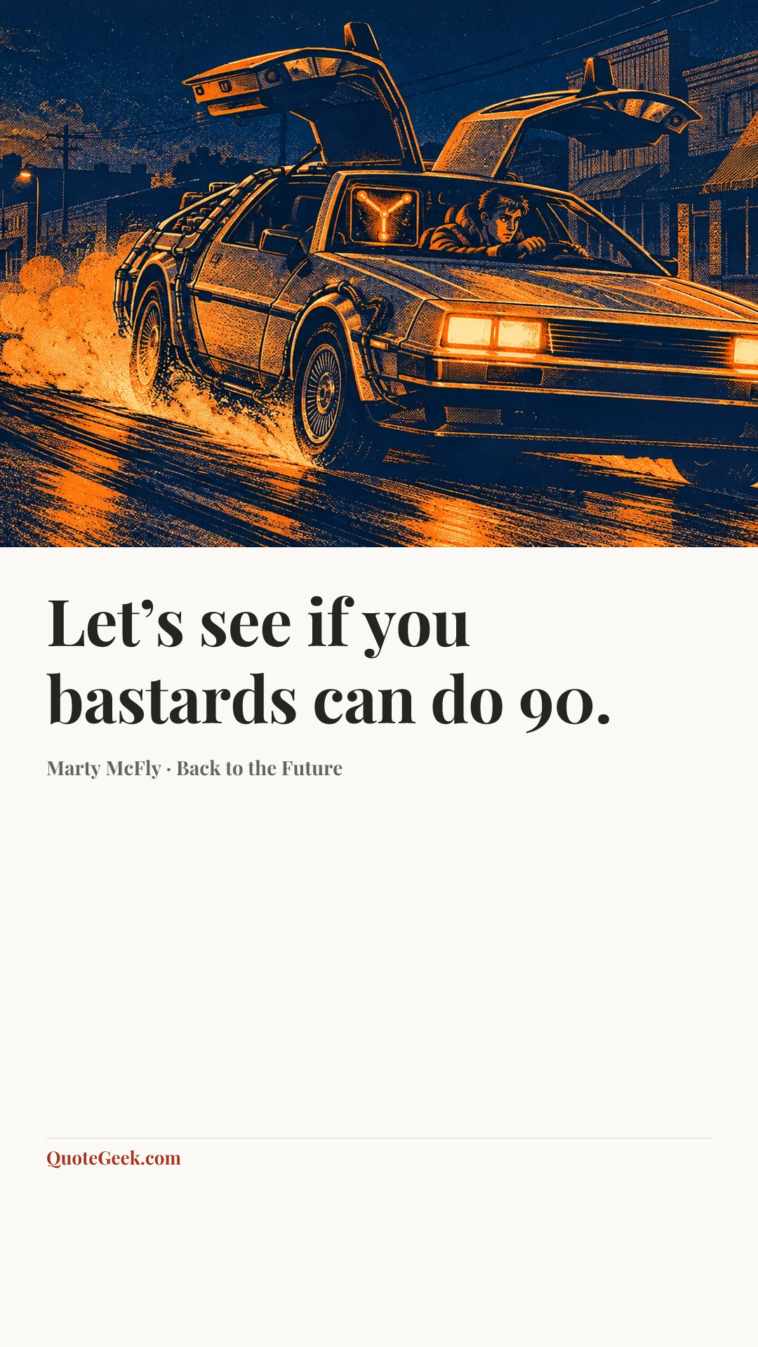 “Let’s see if you bastards can do 90.” — Marty McFly · Back to the Future. Illustrated QuoteGeek card.