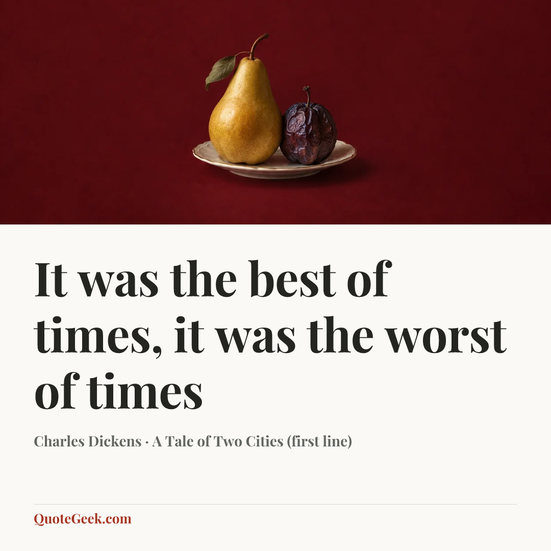“It was the best of times, it was the worst of times” — Charles Dickens · A Tale of Two Cities (first line). Illustrated QuoteGeek card.