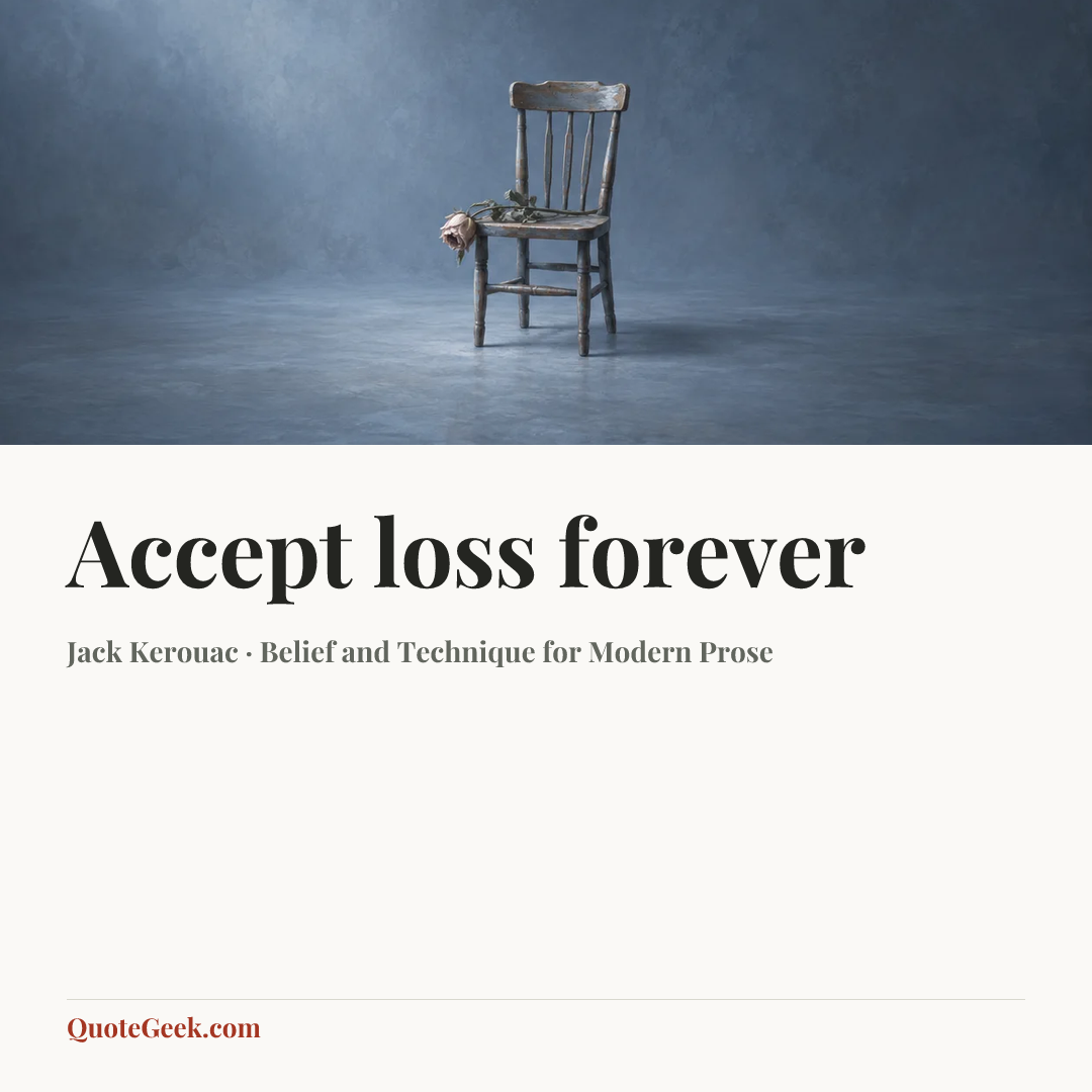 “Accept loss forever” — Jack Kerouac · Belief and Technique for Modern Prose. Illustrated QuoteGeek card.
