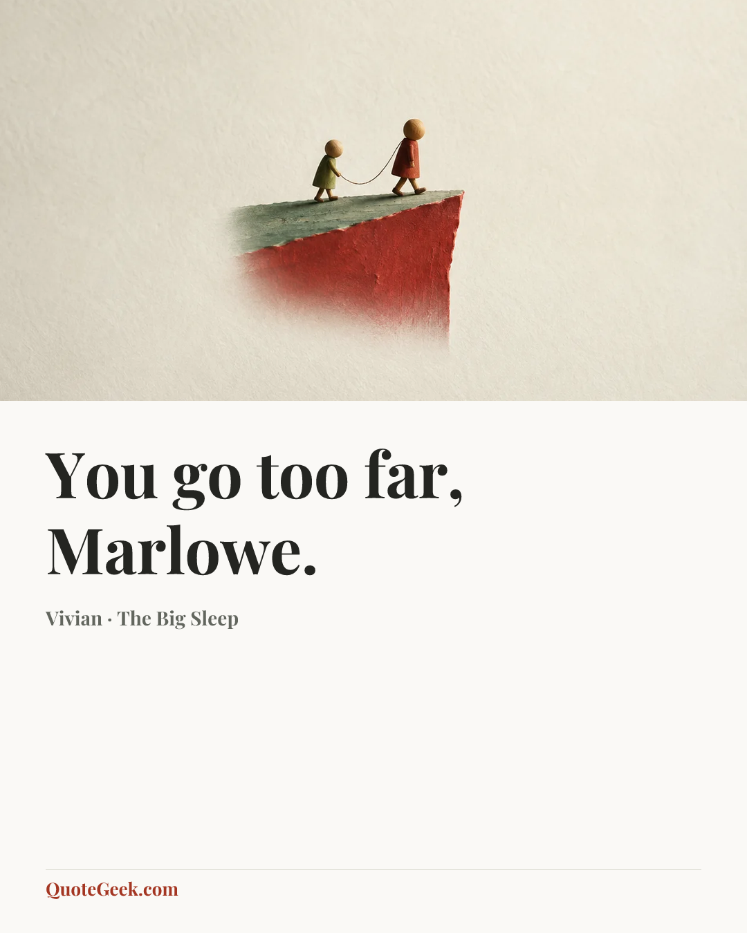 “You go too far, Marlowe.” — Vivian · The Big Sleep. Illustrated QuoteGeek card.