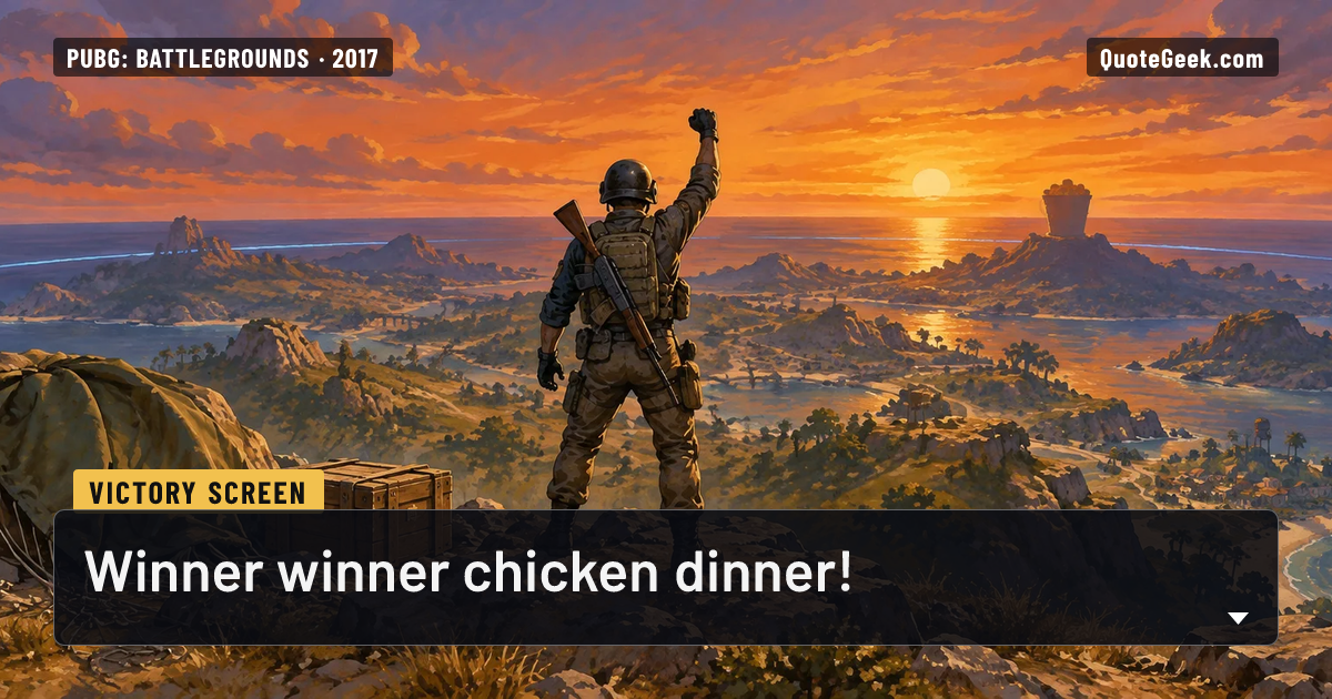 “Winner winner chicken dinner!” — Victory screen · PUBG: Battlegrounds. Illustrated QuoteGeek card.