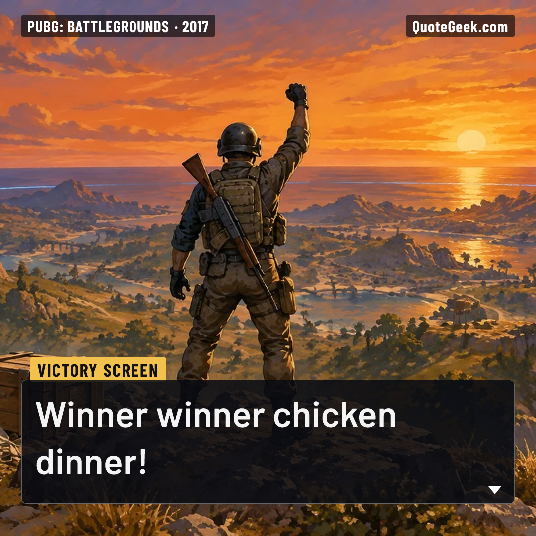 “Winner winner chicken dinner!” — Victory screen · PUBG: Battlegrounds. Illustrated QuoteGeek card.