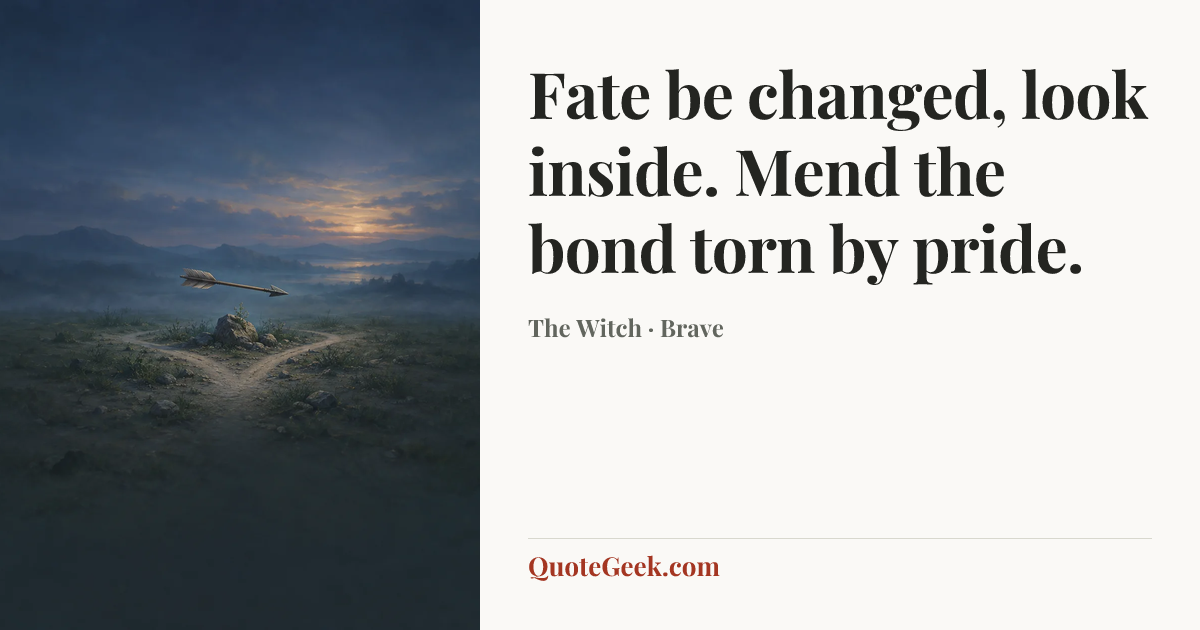 “Fate be changed, look inside. Mend the bond torn by pride.” — The Witch · Brave. Illustrated QuoteGeek card.