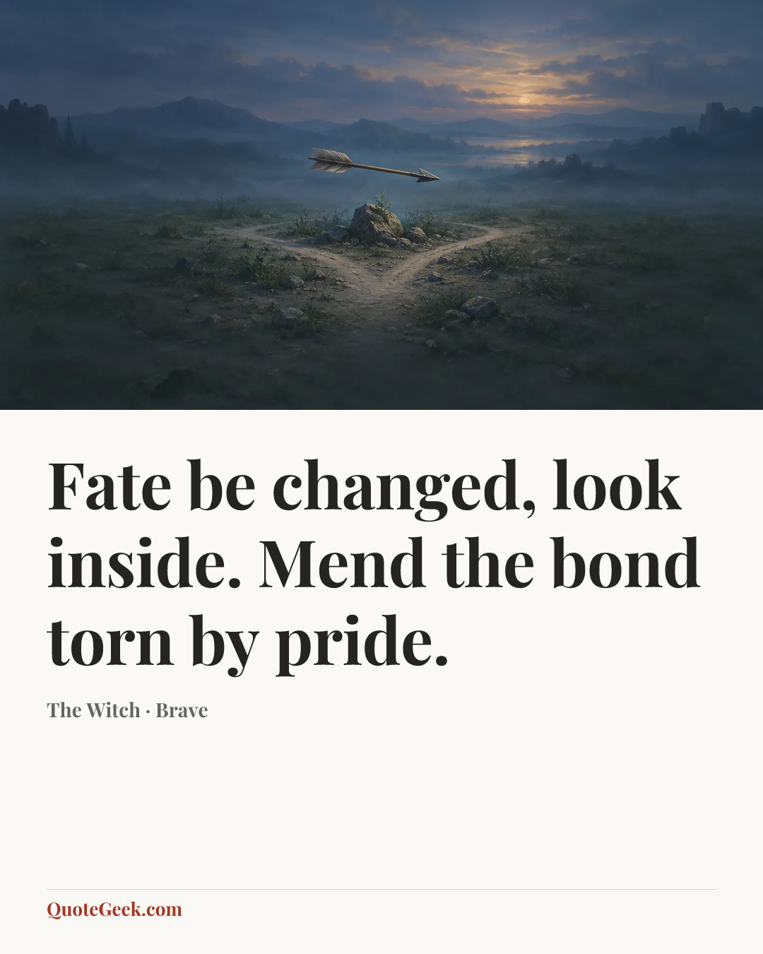 “Fate be changed, look inside. Mend the bond torn by pride.” — The Witch · Brave. Illustrated QuoteGeek card.