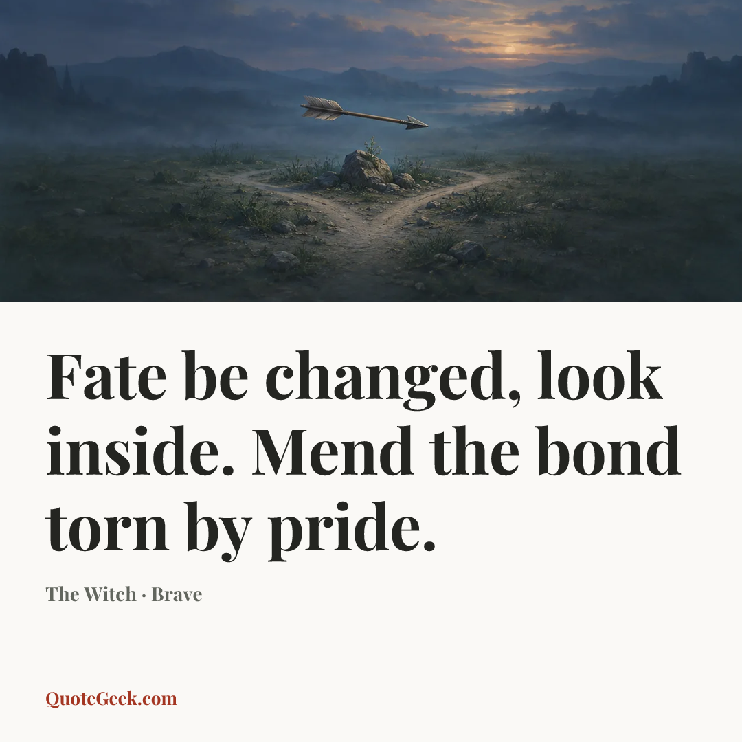 “Fate be changed, look inside. Mend the bond torn by pride.” — The Witch · Brave. Illustrated QuoteGeek card.