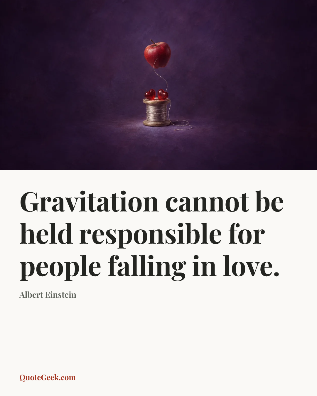 “Gravitation cannot be held responsible for people falling in love.” — Albert Einstein. Illustrated QuoteGeek card.