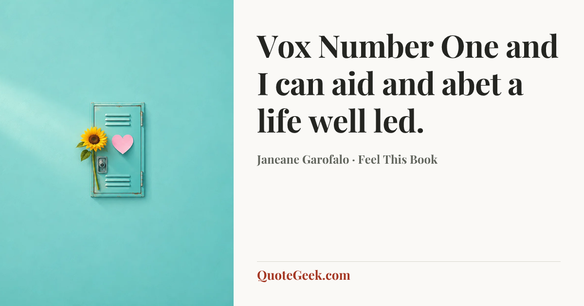“Vox Number One and I can aid and abet a life well led.” — Janeane Garofalo · Feel This Book. Illustrated QuoteGeek card.