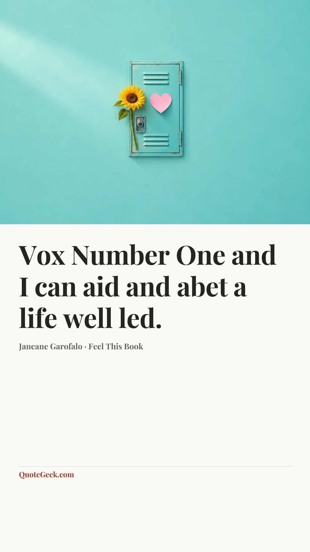 “Vox Number One and I can aid and abet a life well led.” — Janeane Garofalo · Feel This Book. Illustrated QuoteGeek card.
