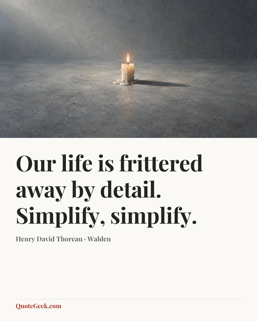 “Our life is frittered away by detail. Simplify, simplify.” — Henry David Thoreau · Walden. Illustrated QuoteGeek card.