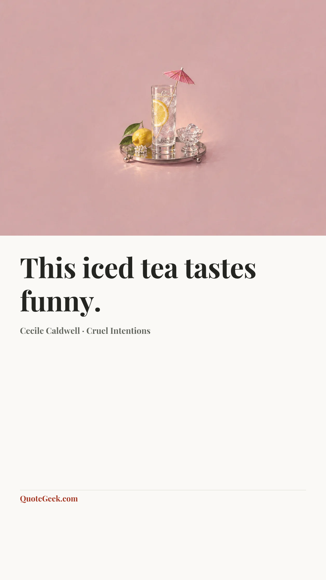 “This iced tea tastes funny.” — Cecile Caldwell · Cruel Intentions. Illustrated QuoteGeek card.