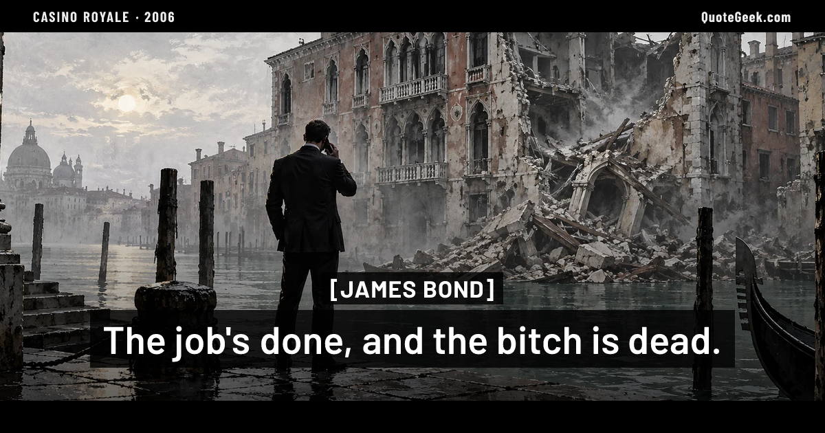 “The job's done, and the bitch is dead.” — James Bond · Casino Royale. Illustrated QuoteGeek card.