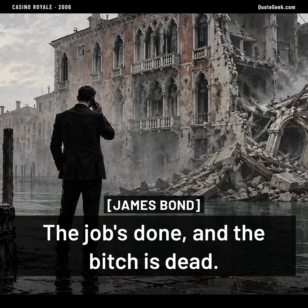 “The job's done, and the bitch is dead.” — James Bond · Casino Royale. Illustrated QuoteGeek card.