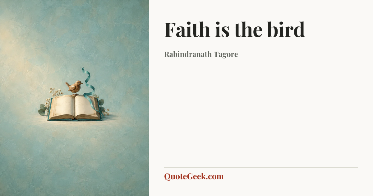 “Faith is the bird” — Rabindranath Tagore. Illustrated QuoteGeek card.