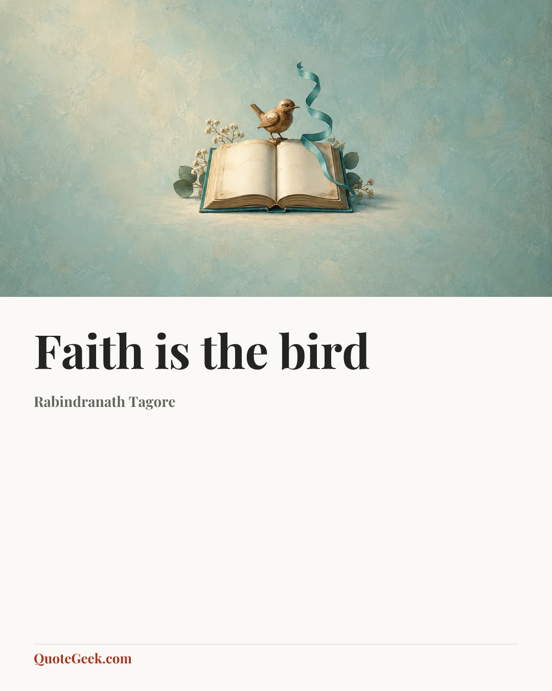 “Faith is the bird” — Rabindranath Tagore. Illustrated QuoteGeek card.