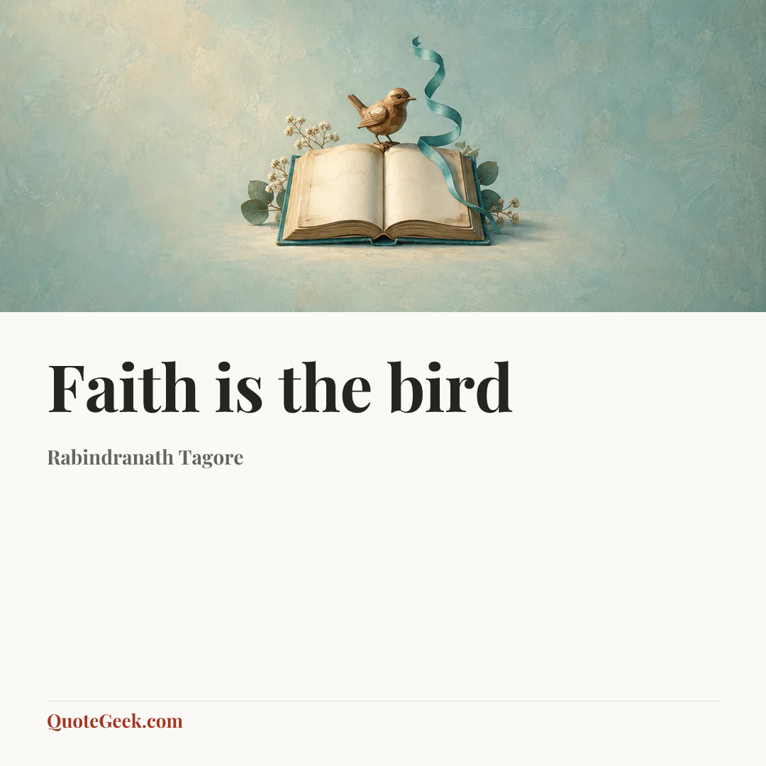 “Faith is the bird” — Rabindranath Tagore. Illustrated QuoteGeek card.
