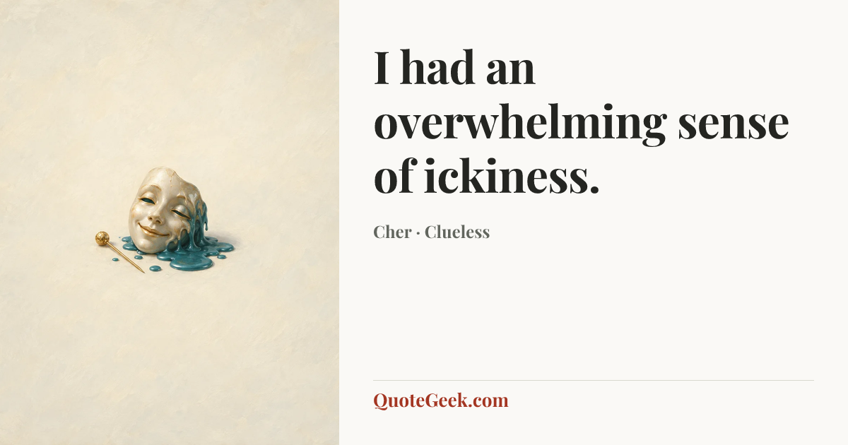 “I had an overwhelming sense of ickiness.” — Cher · Clueless. Illustrated QuoteGeek card.