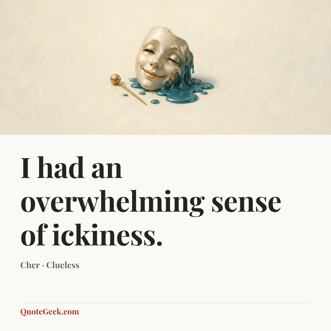 “I had an overwhelming sense of ickiness.” — Cher · Clueless. Illustrated QuoteGeek card.