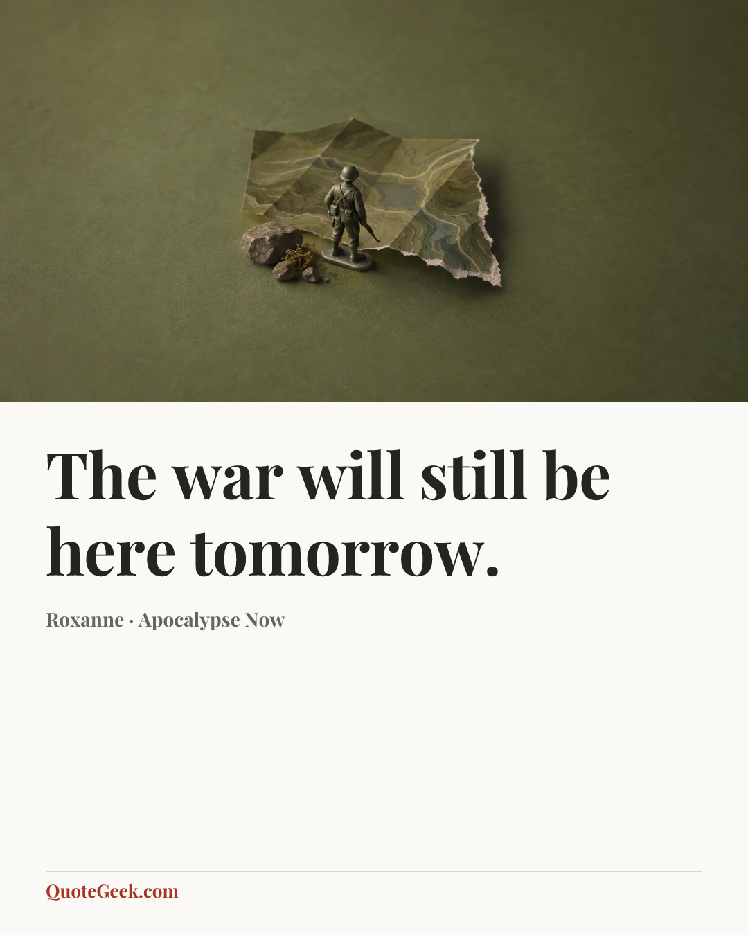 “The war will still be here tomorrow.” — Roxanne · Apocalypse Now. Illustrated QuoteGeek card.