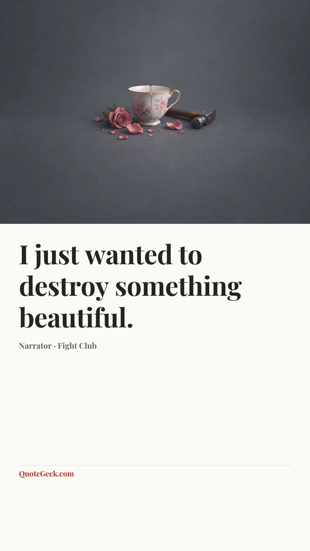 “I just wanted to destroy something beautiful.” — Narrator · Fight Club. Illustrated QuoteGeek card.