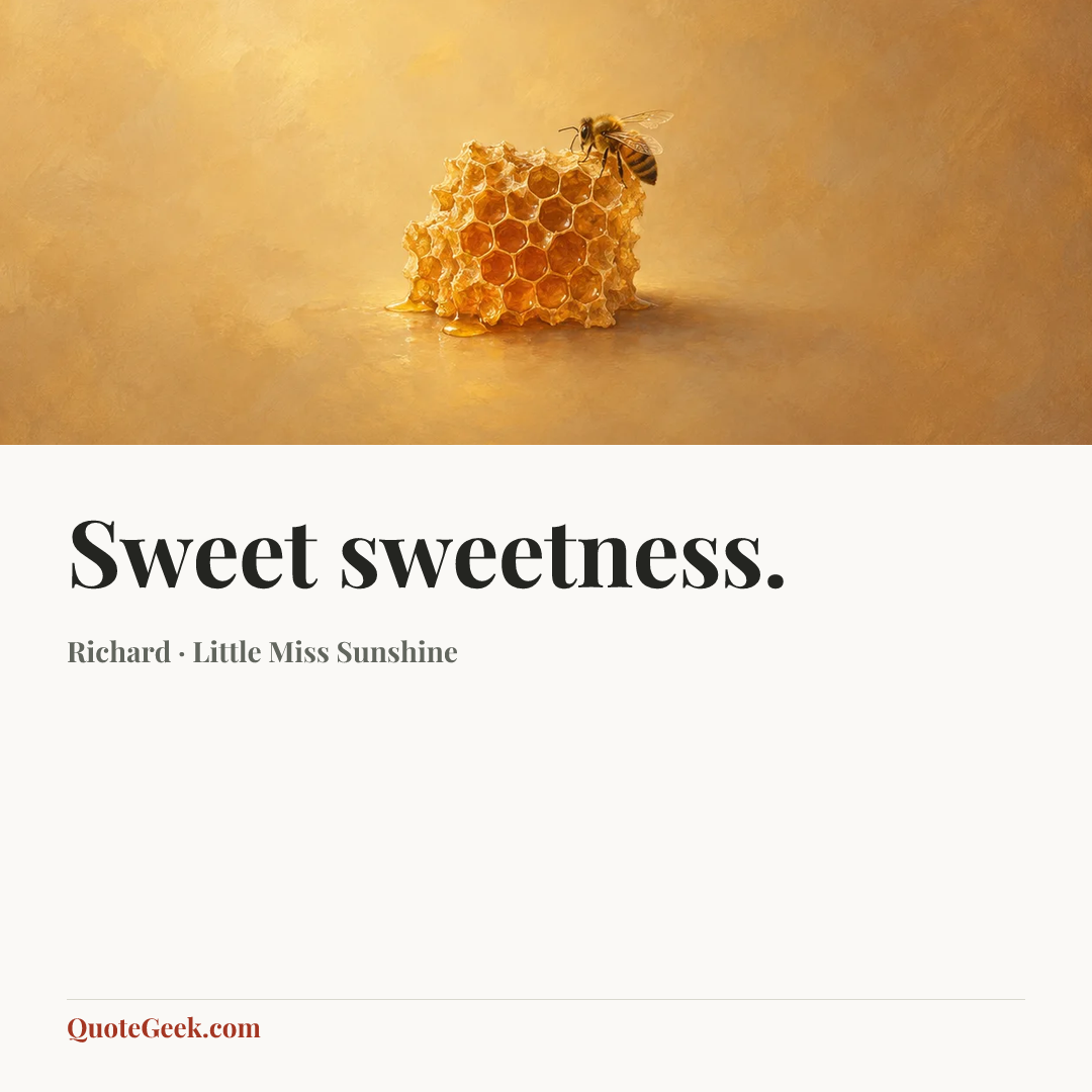 “Sweet sweetness.” — Richard · Little Miss Sunshine. Illustrated QuoteGeek card.