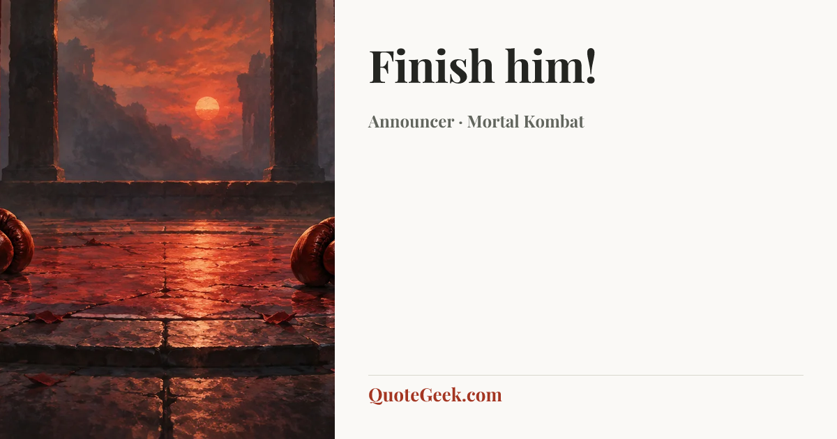 “Finish him!” — Announcer · Mortal Kombat. Illustrated QuoteGeek card.