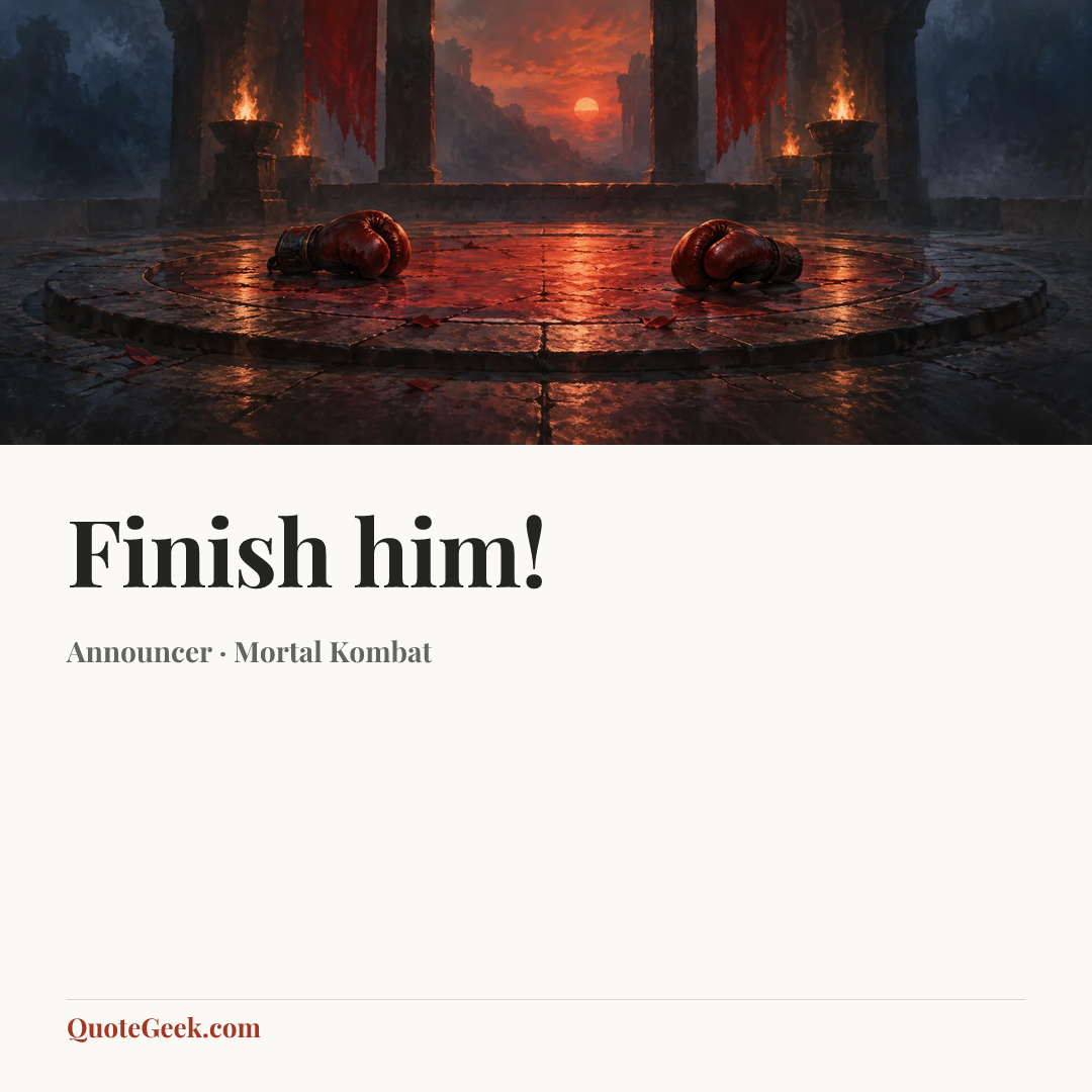 “Finish him!” — Announcer · Mortal Kombat. Illustrated QuoteGeek card.