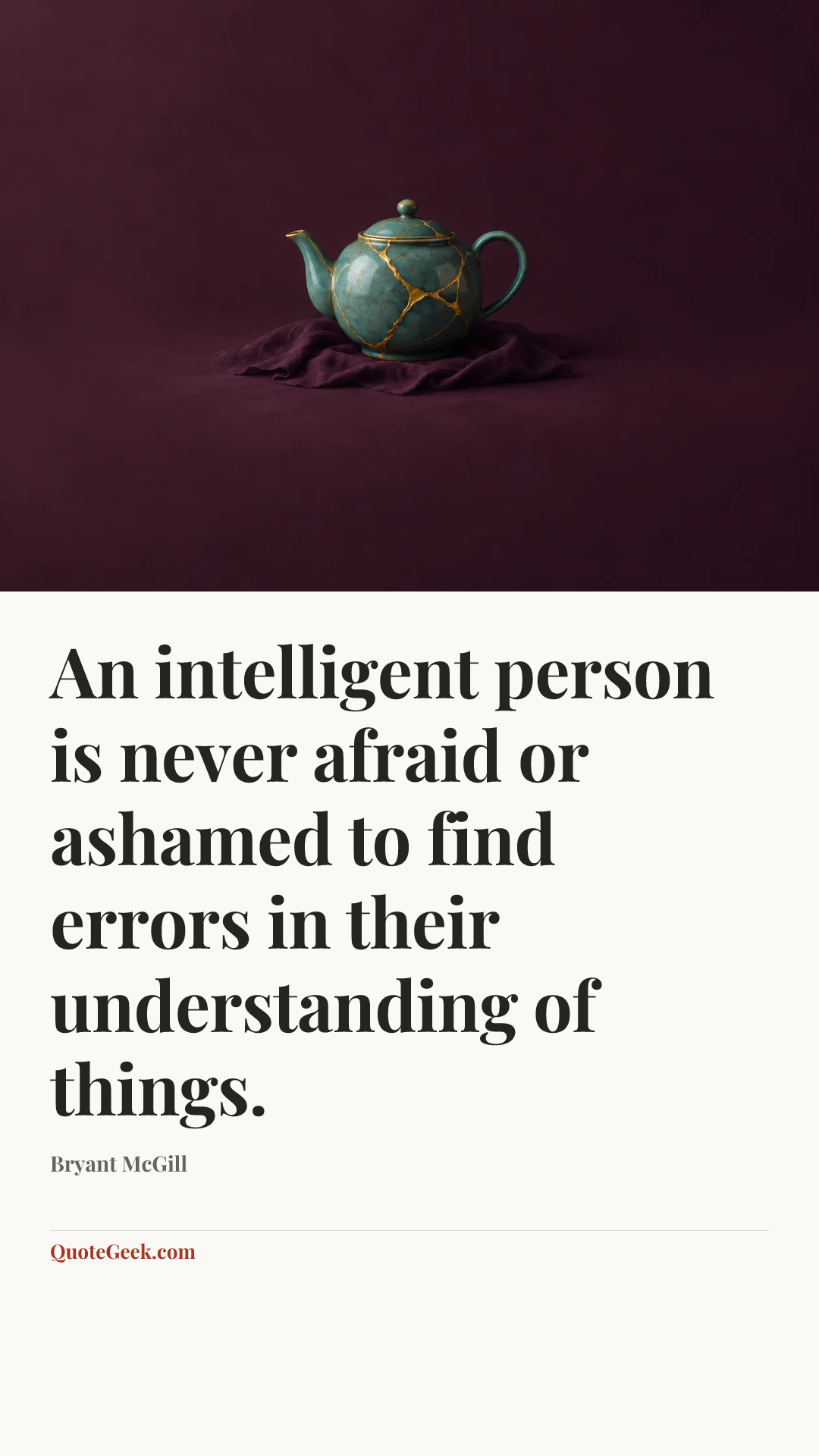 “An intelligent person is never afraid or ashamed to find errors in their understanding of things.” — Bryant McGill. Illustrated QuoteGeek card.